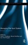 Svein S. Houlihan Andersen, Svein A. Andersen, Svein S. Andersen, Andersen Svein S., Barrie Houlihan, Houlihan Barrie... - Managing Elite Sport Systems