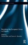 Hartmut Stivachtis Behr, Hartmut Behr, Yannis Stivachtis - Revisiting the European Union As Empire