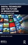 John V. Pavlik, John V. Pavlik, Pavlik John V. - Digital Technology and the Future of Broadcasting