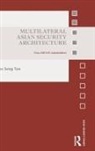 See Seng Tan - Multilateral Asian Security Architecture