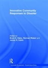 Brent (University of Minnesota Hales, James Calvin, Calvin James, Brent Hales, Norman Walzer, Walzer Norman - Innovative Community Responses to Disaster