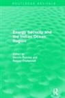 Dennis (Professor of Indian Ocean Studies Rumley, Sanjay Chaturvedi, Chaturvedi Sanjay, Dennis Rumley, Rumley Dennis - Energy Security and the Indian Ocean Region