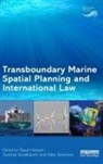 Daud Kuokkanen Hassan, Daud Hassan, Hassan Daud, Tuomas Kuokkanen, Kuokkanen Tuomas, Niko Soininen... - Transboundary Marine Spatial Planning and International Law