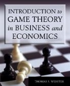 Thomas J. Webster - Introduction to Game Theory in Business and Economics