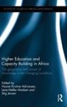 Hanne Kirstine Madsen Adriansen, Hanne Kirstine Adriansen, Adriansen Hanne Kirstine, Stig Jensen, Jensen Stig, Lene Madsen... - Higher Education and Capacity Building in Africa