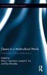 Mary So Ingraham, Mary Ingraham, Ingraham Mary, Roy Moodley, Moodley Roy, Joseph So... - Opera in a Multicultural World
