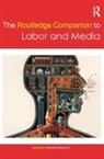 Richard Maxwell, Richard Maxwell - Routledge Companion to Labor and Media