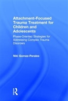 Niki Gomez-Perales, Niki (Private Practice Gomez-Perales, Gomez-Perales Niki - Attachment-Focused Trauma Treatment for Children and Adolescents