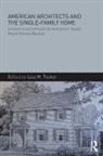 Lisa M. (Virginia Polytechnic Institute an Tucker, Lisa M. Tucker, Tucker Lisa M. - American Architects and the Single-Family Home