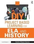 Heather Wolpert-Gawron, Heather (Jefferson Middle School Wolpert-Gawron, Wolpert-Gawron Heather - Diy Project Based Learning for Ela and History