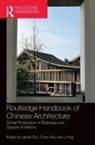 Jianfei Wei Zhu, Li Hua, Chen Wei, Jianfei Zhu, Zhu Jianfei - Routledge Handbook of Chinese Architecture