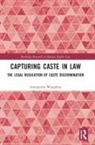 Annapurna Waughray, Waughray Annapurna - Capturing Caste in Law