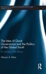 Haroon A. Khan, Khan Haroon A. - Idea of Good Governance and the Politics of the Global South