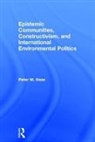 Peter Haas, Peter (University of Massachusetts Haas, Haas Peter - Epistemic Communities, Constructivism, and International