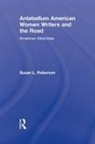 Susan L Roberson, Susan L. Roberson, Roberson Susan L. - Antebellum American Women Writers and the Road