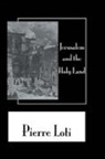 Pierre Loti, Loti Pierre - Jerusalem & the Holy Land