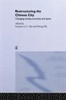Laurence J C Ma, Laurence J. C. Ma, Laurence J.c. Wu Ma, Ma Laurence J.C., Fulong Wu, Wu Fulong - Restructuring the Chinese City