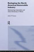 John P Tuman, John P. Tuman,  Tuman John P. - Reshaping the North American Automobile Industry - Restructuring, Corporatism and Union Democracy in Mexico