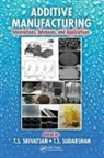 T.s. (The University of Akron Srivatsan, T.s. Sudarshan Srivatsan, T.S. Srivatsan, T.S. Sudarshan - Additive Manufacturing