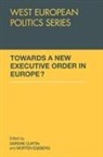 Deirdre (Utrecht School of Governance Curtin, Deirdre Curtin, Curtin Deirdre, Morten Egeberg, Egeberg Morten - Towards a New Executive Order in Europe?