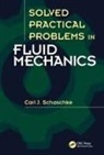 Carl J Schaschke, Carl J. Schaschke, Schaschke Carl J. - Solved Practical Problems in Fluid Mechanics