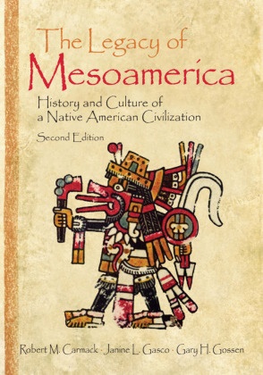 Robert M. Carmack, Robert M. (State University of New York Carmack, Robert M. Gasco Carmack, Robert M. Carmack, Janine L. Gasco, … - Legacy of Mesoamerica History and Culture of a Native American Civilization