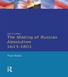 Paul Dukes, Dukes Paul - Making of Russian Absolutism 1613-1801