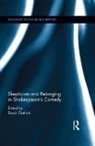 Derek Gottlieb, Gottlieb Derek - Skepticism and Belonging in Shakespeare''s Comedy