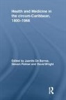 Juanita (Mcmaster University De Barros, Juanita Palmer De Barros, Juanita De Barros, De Barros Juanita, Steven Palmer, Palmer Steven... - Health and Medicine in the Circum-Caribbean, 18001968