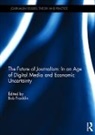 Bob (Cardiff University Franklin, Bob Franklin - Future of Journalism: In an Age of Digital Media and Economic