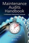 Diego Galar Pascual, Diego (Lulea University of Technolo Galar Pascual, Diego Kumar Galar Pascual, Galar Pascual Diego, Uday Kumar, Kumar Uday - Maintenance Audits Handbook