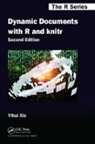 Yihui Xie, Xie Yihui - Dynamic Documents With R and Knitr
