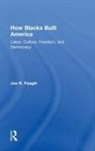 Joe R Feagin, Joe R. Feagin, Feagin Joe R. - How Blacks Built America