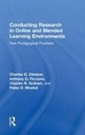 Charles D. Dziuban, Charles D. (University of Central Florida Dziuban, Dziuban Charles D., Charles R. Graham, Graham Charles R., Patsy D. Moskal... - Conducting Research in Online and Blended Learning Environments