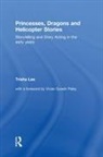 Trisha Lee, Trisha (Artistic Director of Make-Believe Art Lee, Lee Trisha - Princesses, Dragons and Helicopter Stories