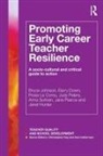 Barry Down, Janet Hunter, Bruce Johnson, Bruce Down Johnson, Rosie Le Cornu, Jane Pearce... - Promoting Early Career Teacher Resilience
