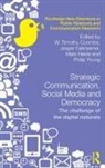 W. Timothy Falkheimer Coombs, W Timothy Coombs, W. Timothy Coombs, Jesper Falkheimer, Mats Heide, Philip Young - Strategic Communication, Social Media and Democracy