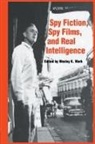 Wesley K. Wark, Wesley K Wark, Wesley K. Wark - Spy Fiction, Spy Films and Real Intelligence