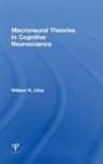 William R. Uttal, William R. (Arizona State University Uttal, Uttal William R. - Macroneural Theories in Cognitive Neuroscience