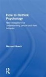 Bernard Guerin, Bernard (University of South Australia Guerin, Guerin Bernard - How to Rethink Psychology
