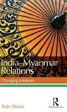 Rajiv Bhatia - India--Myanmar Relations