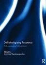 Dimitrios (University of Kent Theodossopoulos, Dimitrios Theodossopoulos, Theodossopoulos Dimitrios - De-Pathologizing Resistance