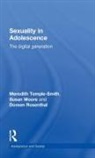 Susan Moore, Doreen Rosenthal, Rosenthal Doreen, Meredith Temple-Smith, Meredith Moore Temple-Smith, Temple-Smith Meredith - Sexuality in Adolescence