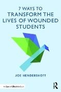 Joe Hendershott, Joe (Educational Consultant Hendershott,  Hendershott Joe - 7 Ways to Transform the Lives of Wounded Students