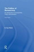 B. Guy Peters, B. Guy (University of Pittsburgh Peters, Peters B. Guy - Politics of Bureaucracy An Introduction to Comparative Public Administration