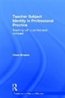 Clare Brooks, Clare (Insitute of Education Brooks, Clare (Institute of Education Brooks, Brooks Clare - Teacher Subject Identity in Professional Practice