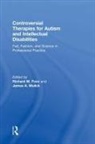 Richard M. (Penn State University Harrisburg Foxx, Richard M. Foxx, Foxx Richard M., James A. Mulick, Mulick James A. - Controversial Therapies for Autism and Intellectual Disabilities