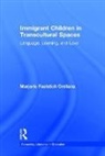 Marjorie Faulstich Orellana - Immigrant Children in Transcultural Spaces