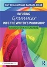 Amy Benjamin, Amy (National Literacy Consultant Benjamin, Benjamin Amy, Barbara Golub, Golub Barbara - Infusing Grammar Into the Writer''s Workshop