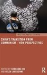 Guoguang (University of Victoria Wu, Helen Lansdowne, Lansdowne Helen, Guoguang Wu, Wu Guoguang - China''s Transition From Communism - New Perspectives